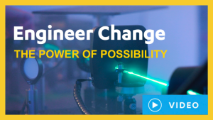Engineer Change: The Power of Possibility Video